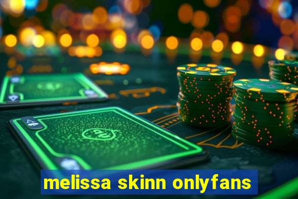 melissa skinn onlyfans